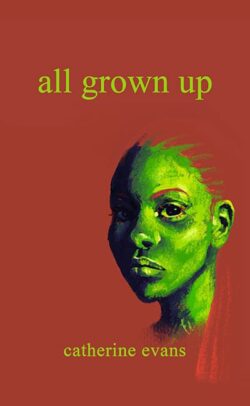 All Grown Up by Catherine Evans. Book cover shows a young black female with a thoughtful look.