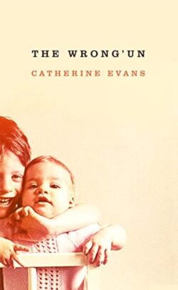 The Wrong Un by Catherine Evans. Book cover shows a young white boy hugging a white baby on a chair.